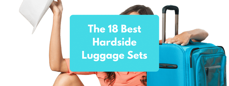 The 19 Best Hardside Luggage Sets