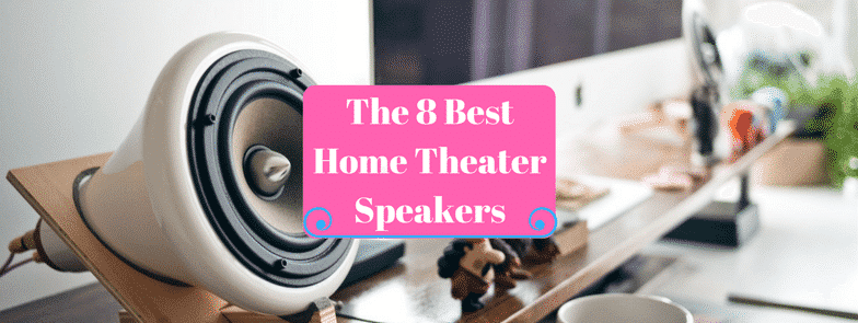 The 8 Best Home Theater Speakers